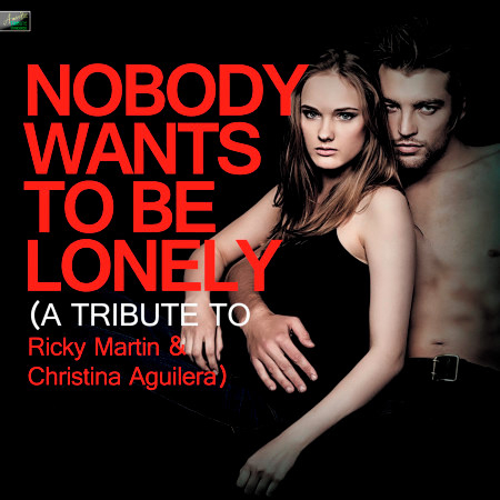 Nobody Wants to Be Lonely (A Tribute to Ricky Martin & Christina Aguilera)