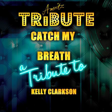 Catch My Breath (A Tribute to Kelly Clarkson)
