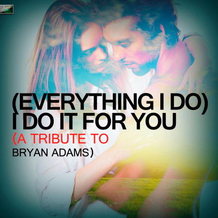 (Everything I Do) I Do It for You - A Tribute to Bryan Adams