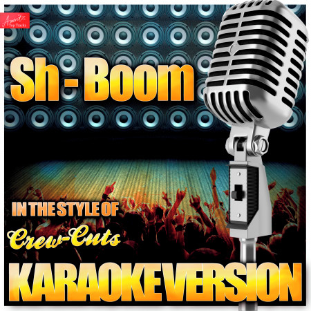 Sh - Boom (Life Could Be a Dream) [In the Style of Crew-Cuts] [Karaoke Version]