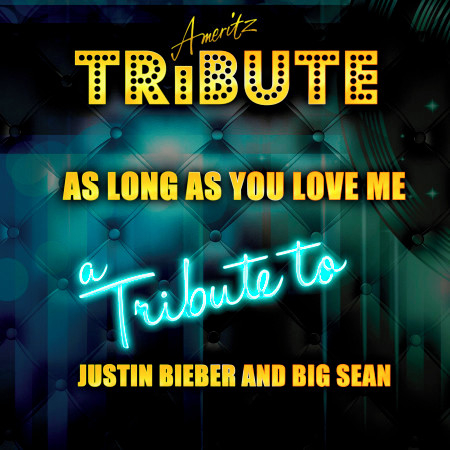 As Long As You Love Me (A Tribute to Justin Bieber and Big Sean)