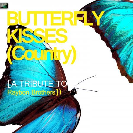 Butterfly Kisses (Country) [A Tribute to Raybon Brothers]