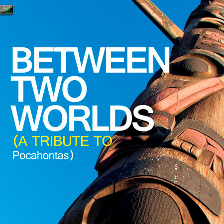 Between Two Worlds (A Tribute to Pocahontas)