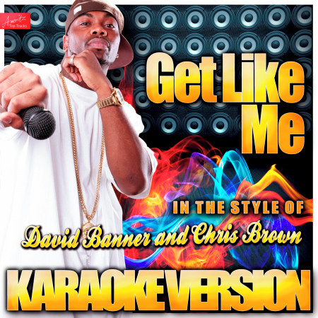 Get Like Me (In the Style of David Banner and Chris Brown) [Karaoke Version]