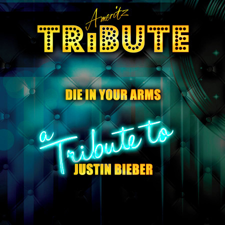 Die in Your Arms (A Tribute to Justin Bieber)