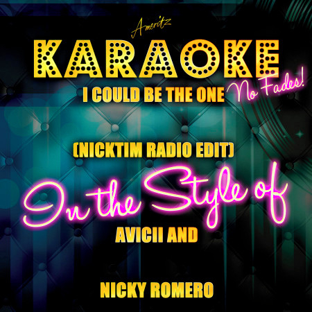 I Could Be the One (Nicktim Radio Edit) [In the Style of Avicii and Nicky Romero] [Karaoke Version]