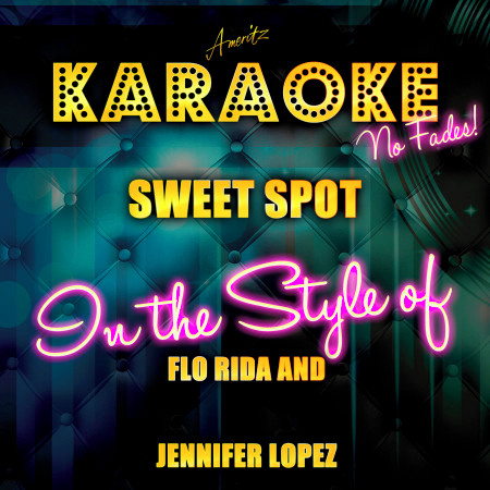Sweet Spot (In the Style of Flo Rida and Jennifer Lopez) [Karaoke Version] - Single