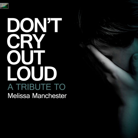 Don't Cry Out Loud - A Tribute to Melissa Manchester