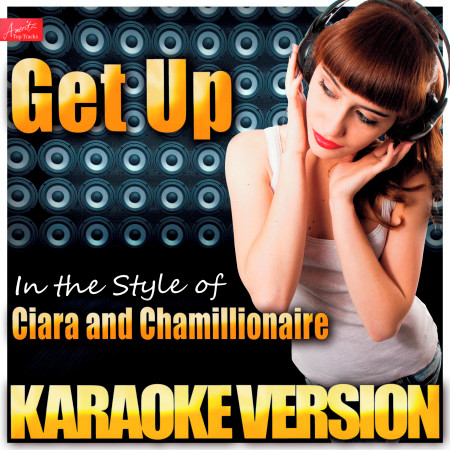 Get Up (In the Style of Ciara and Chamillionaire) [Karaoke Version]