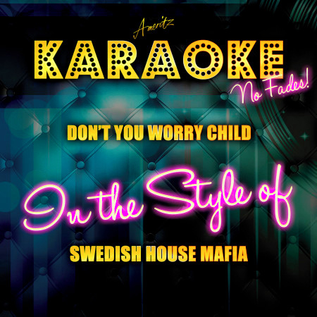 Don't You Worry Child (In the Style of Swedish House Mafia) [Karaoke Version]