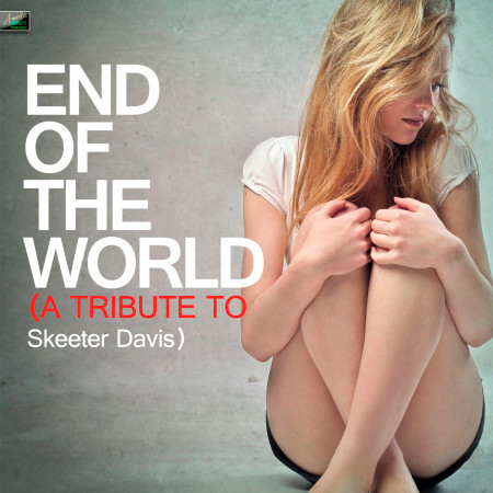 The End of the World (A Tribute to Skeeter Davis)