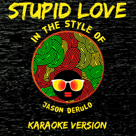 Stupid Love (In the Style of Jason Derulo) [Karaoke Version] - Single