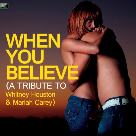 When You Believe (A Tribute to Whitney Houston & Mariah Carey)