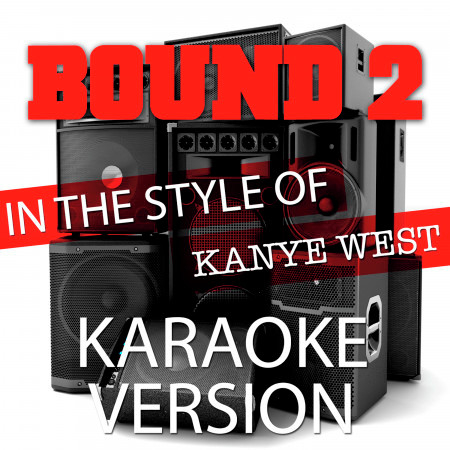 Bound 2 (In the Style of Kanye West) [Karaoke Version]