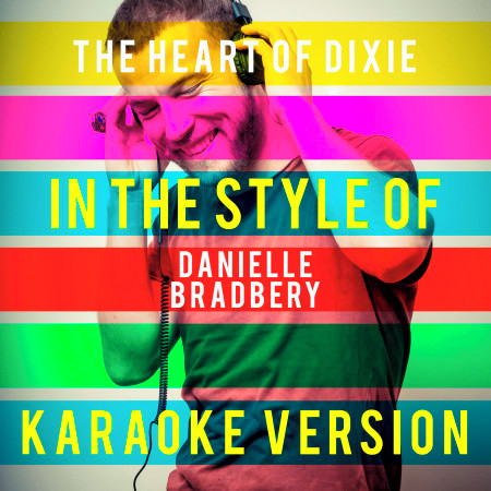 The Heart of Dixie (In the Style of Danielle Bradbery) [Karaoke Version] - Single