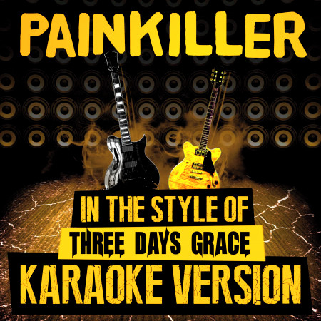 Painkiller (In the Style of Three Days Grace) [Karaoke Version]