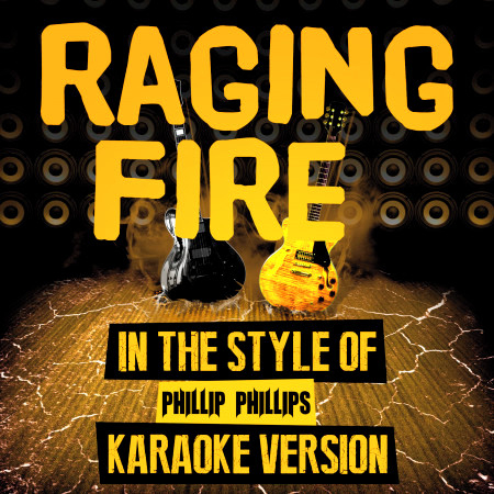 Raging Fire (In the Style of Phillip Phillips) [Karaoke Version]
