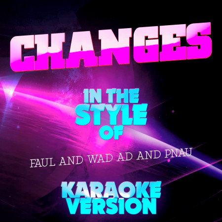 Changes (In the Style of Faul, Wad Ad and Pnau) [Karaoke Version] - Single