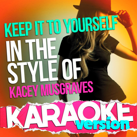 Keep It to Yourself (In the Style of Kacey Musgraves) [Karaoke Version]