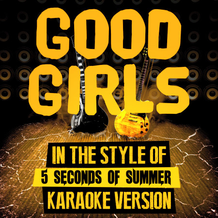 Good Girls (In the Style of 5 Seconds of Summer) [Karaoke Version] - Single