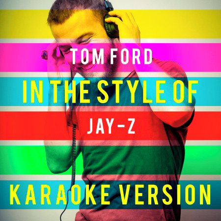 Tom Ford (In the Style of Jay-Z) [Karaoke Version] - Single
