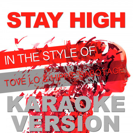 Stay High (In the Style of Tove Lo and Hippie Sabotage) [Karaoke Version] - Single