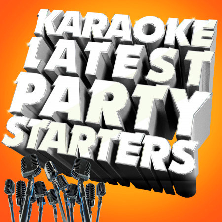 Karaoke - Latest Party Starters