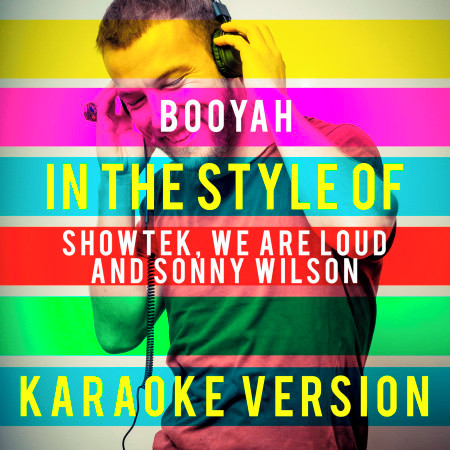 Booyah (In the Style of Showtek, We Are Loud and Sonny Wilson) [Karaoke Version]
