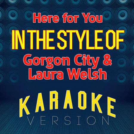 Here for You (In the Style of Gorgon City & Laura Welsh) [Karaoke Version] - Single