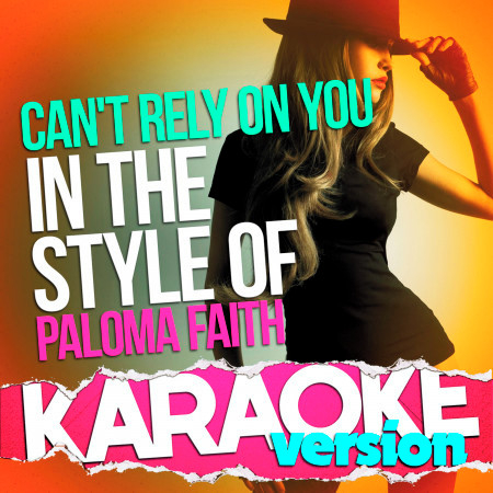 Can't Rely on You (In the Style of Paloma Faith) [Karaoke Version]
