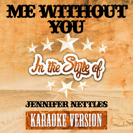 Me Without You (In the Style of Jennifer Nettles) [Karaoke Version] - Single