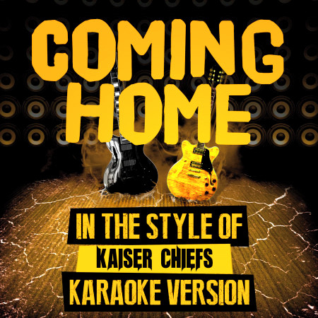 Coming Home (In the Style of Kaiser Chiefs) [Karaoke Version] - Single