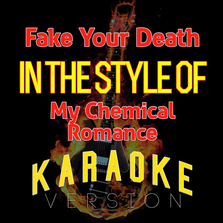 Fake Your Death (In the Style of My Chemical Romance) [Karaoke Version]