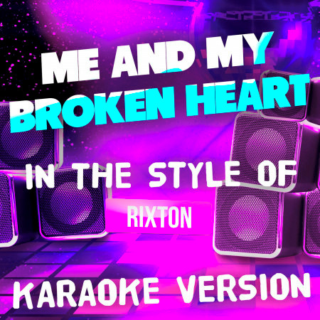 Me and My Broken Heart (In the Style of Rixton) [Karaoke Version] - Single