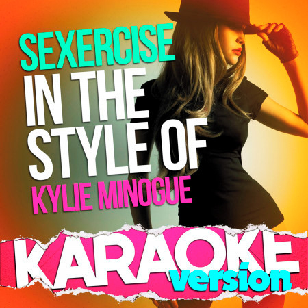 Sexercise (In the Style of Kylie Minogue) [Karaoke Version]