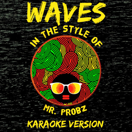Waves (In the Style of Mr. Probz) [Karaoke Version] (Robin Schulz Radio Edit)