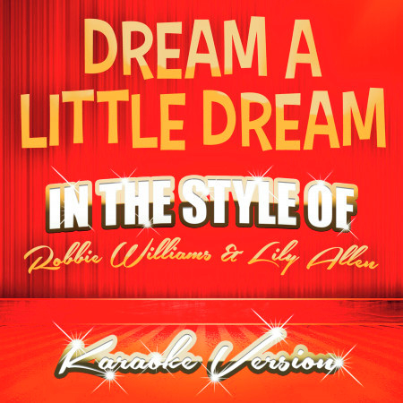 Dream a Little Dream (In the Style of Robbie Williams and Lily Allen) [Karaoke Version]