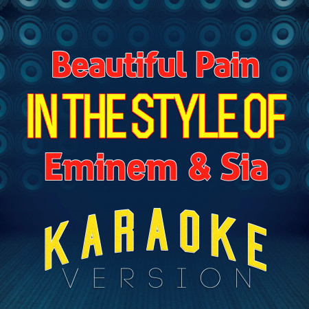 Beautiful Pain (In the Style of Eminem & Sia) [Karaoke Version]