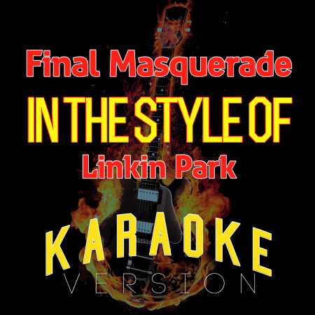 Final Masquerade (In the Style of Linkin Park) [Karaoke Version]