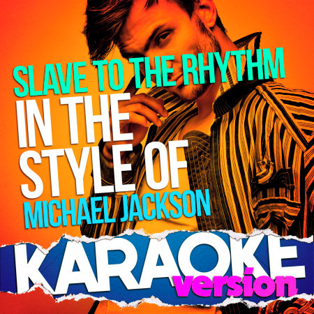 Slave to the Rhythm (Original Version) [In the Style of Michael Jackson] [Karaoke Version] - Single