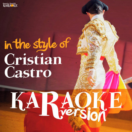 Karaoke (In the Style of Cristian Castro)