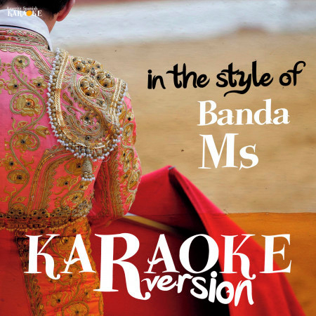 Karaoke (In the Style of Banda Ms)