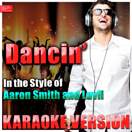 Dancin' (In the Style of Aaron Smith and Luvli) [Karaoke Version]