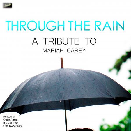 Through the Rain - A Tribute to Mariah Carey