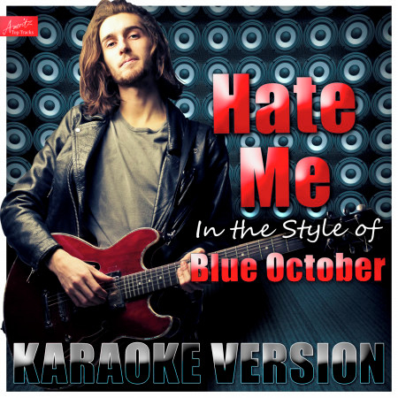 Hate Me (In the Style of Blue October) [Karaoke Version]