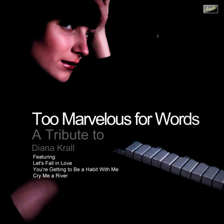 Too Marvelous For Words - A Tribute to Diana Krall