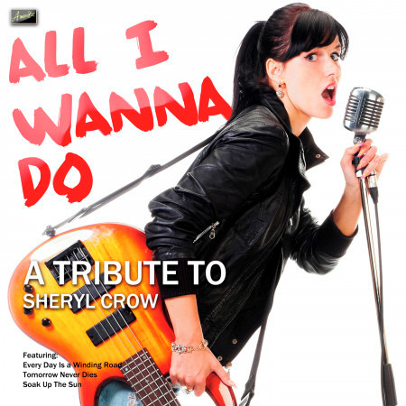 All I Wanna Do - A Tribute to Sheryl Crow