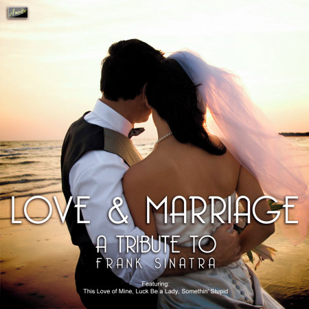 Love & Marriage - A Tribute to Frank Sinatra