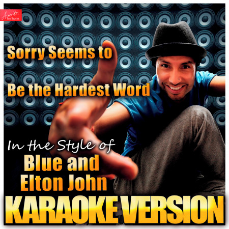 Sorry Seems to Be the Hardest Word (In the Style of Blue and Elton John ...