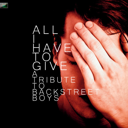 All I Have to Give - A Tribute to Backstreet Boys